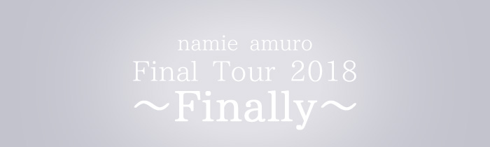 namie amuro Final Tour 2018 ～Finally～